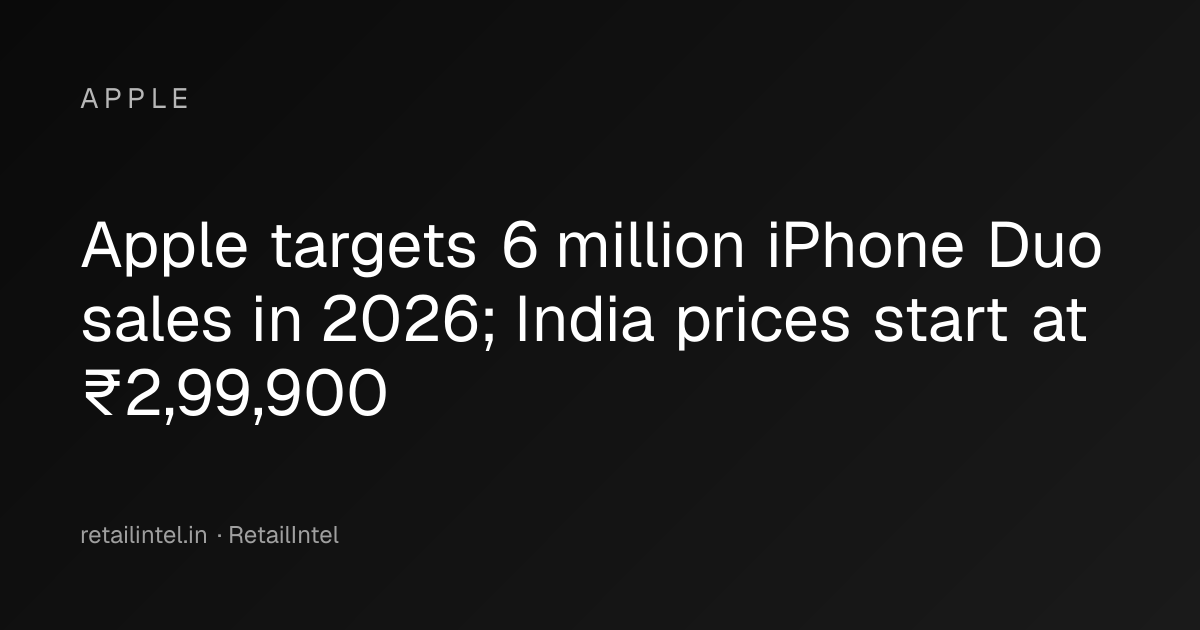 Apple targets 6 million iPhone Duo sales in 2026; India